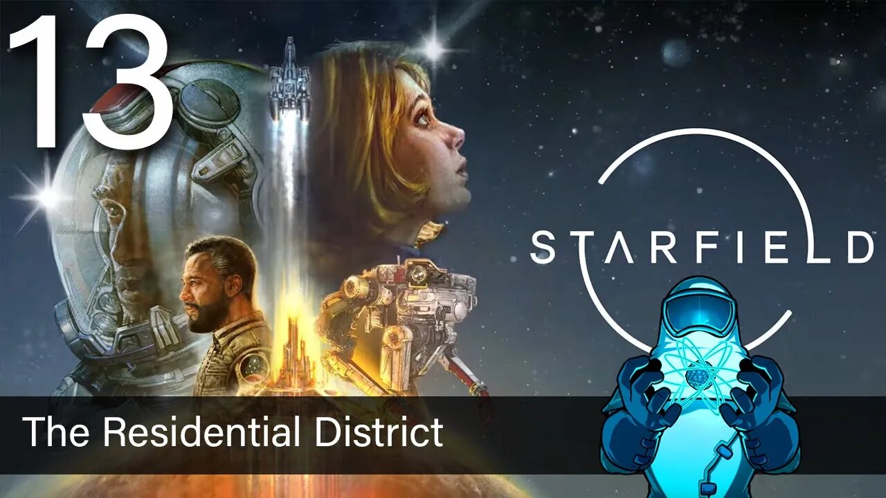 Starfield, ep13: The Residential District