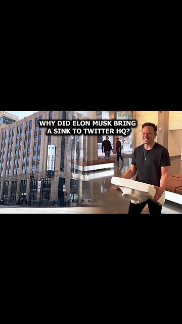 Why did Elon Musk bring a sink to Twitter HQ?
