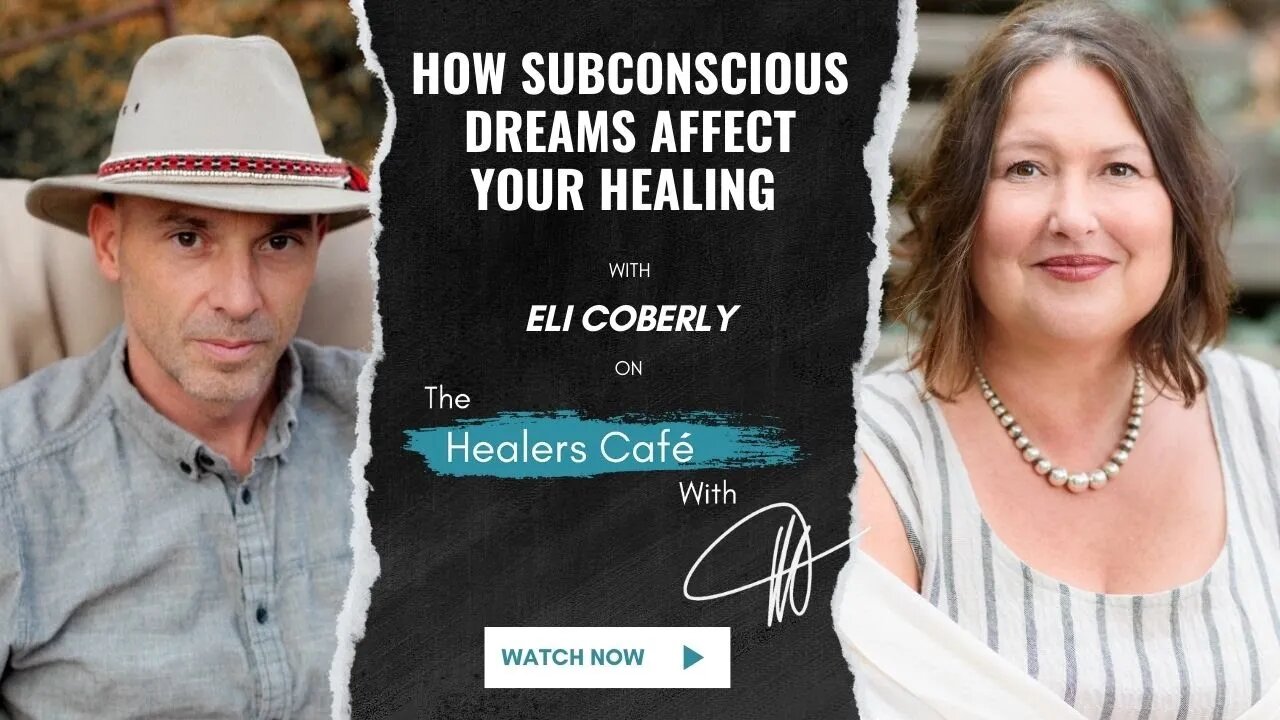 How Subconscious Dreams Affect Your Healing with Eli Coberly on The Healers Café with Manon Bolliger