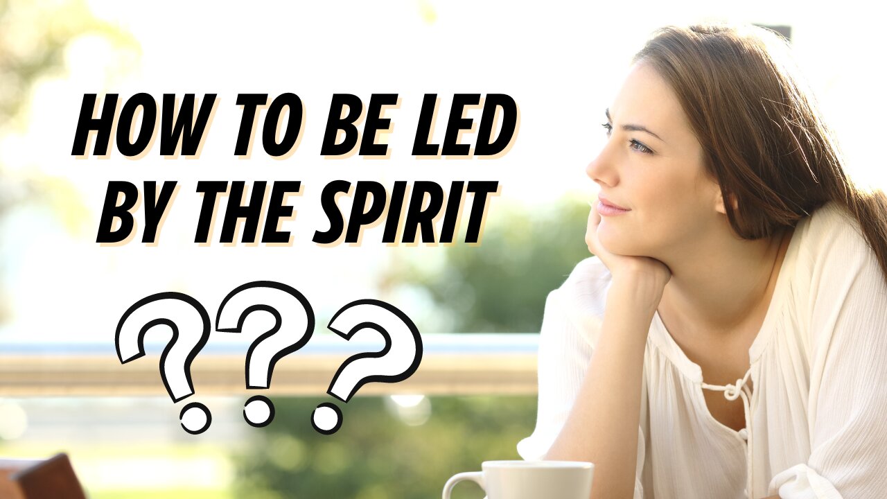 How to be led by the Spirit - Part 2