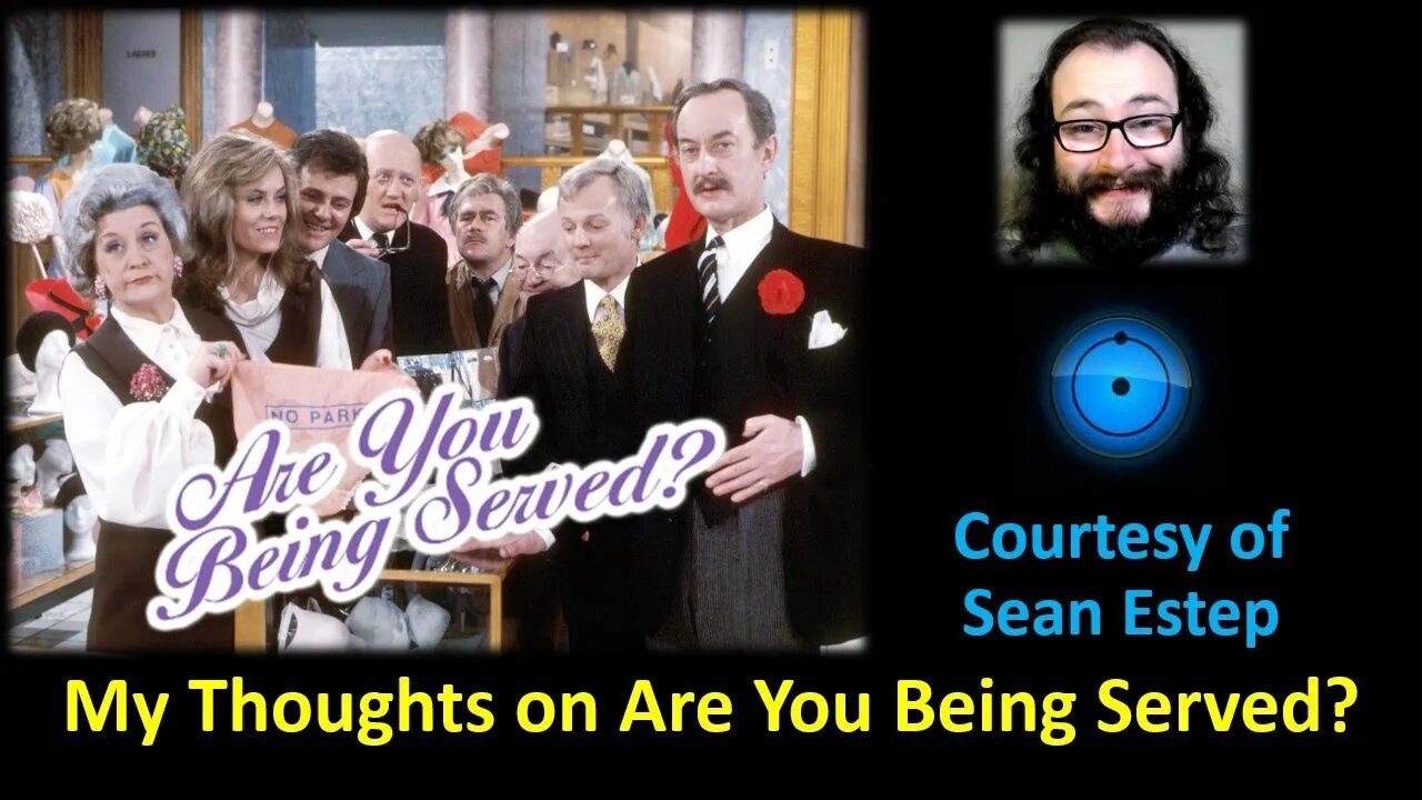 My Thoughts on Are You Being Served (Courtesy of Sean Estep)