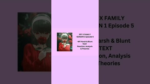 SPY X FAMILY - SEASON 1 Episode 5 - MY Harsh & Blunt TEXT reaction short