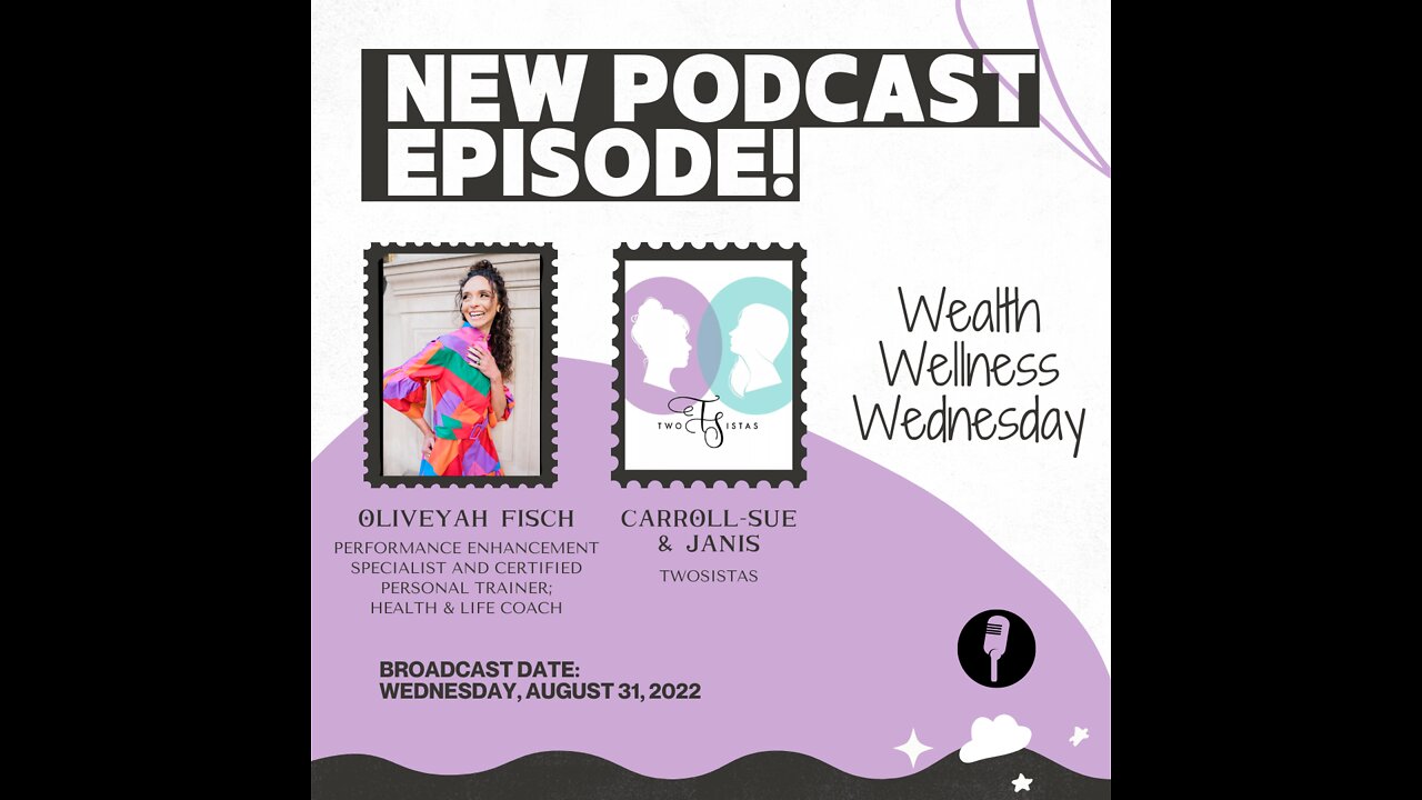 08.31.22 - TwoSistas - WealthWellnessWednesday with Oliveyah "Liv" Fisch