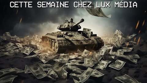 CETTE SEMAINE CHEZ LUX MÉDIA - 9 SEPTEMBRE 2023 - PROPAGANDE - GUERRE - LIBERTÉ