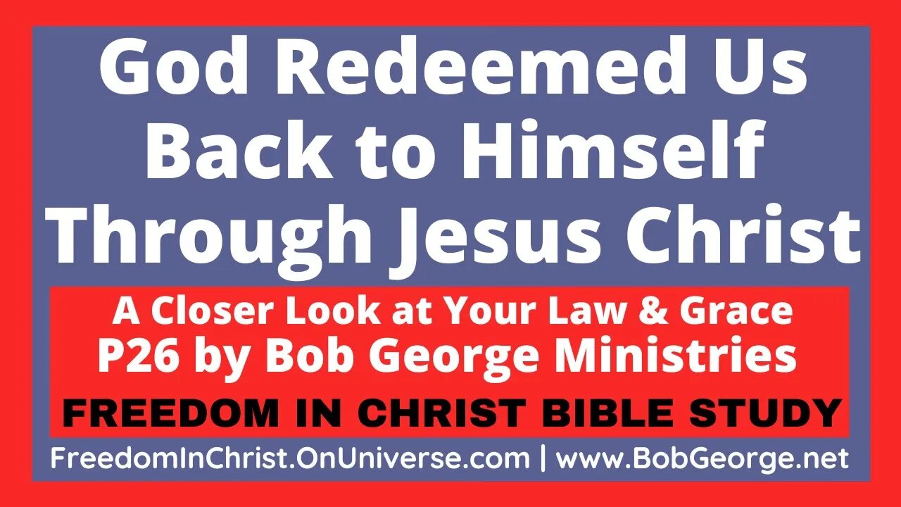 God Redeemed Us Back to Himself Through Jesus Christ by BobGeorge.net | FreedomInChristBibleStudy