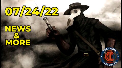 07/24/22 NEWS & MORE