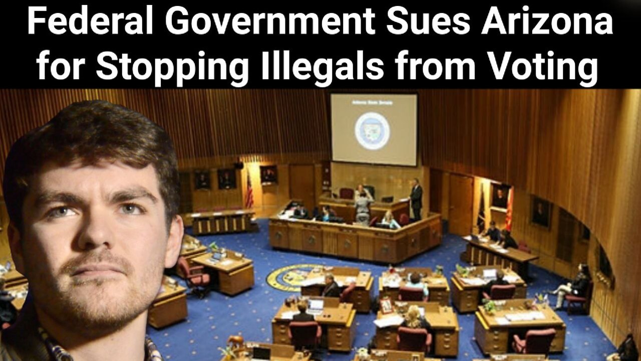 Nick Fuentes || Federal Government Sues Arizona for Stopping Illegals from Voting