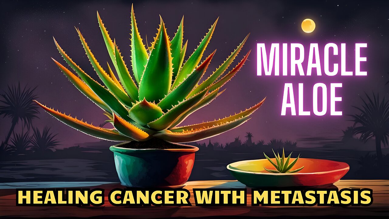 HEALING CANCER WITH METASTASIS: UNLOCKING HOPE WITH ALOE VERA MIRACLE"