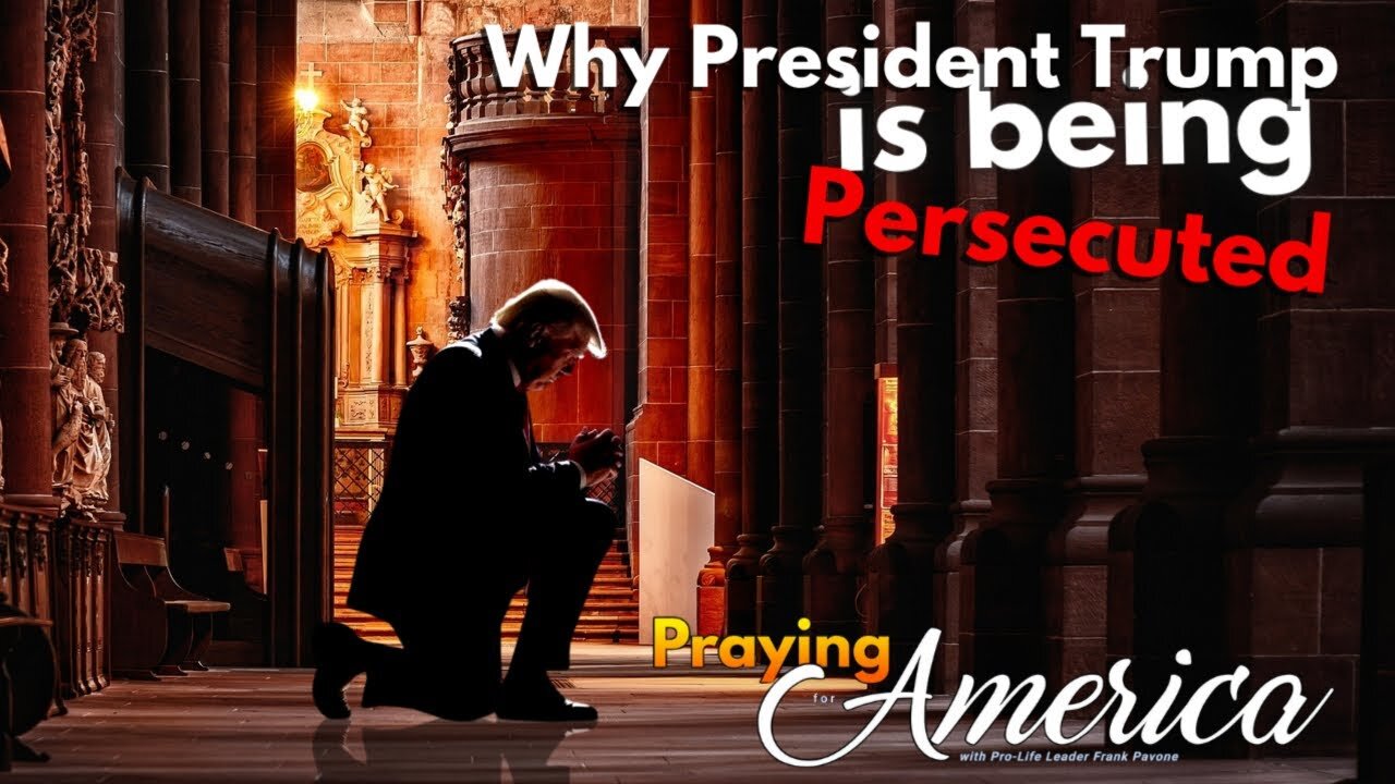 Praying for America | Why President Trump is Being Persecuted 7/27/23