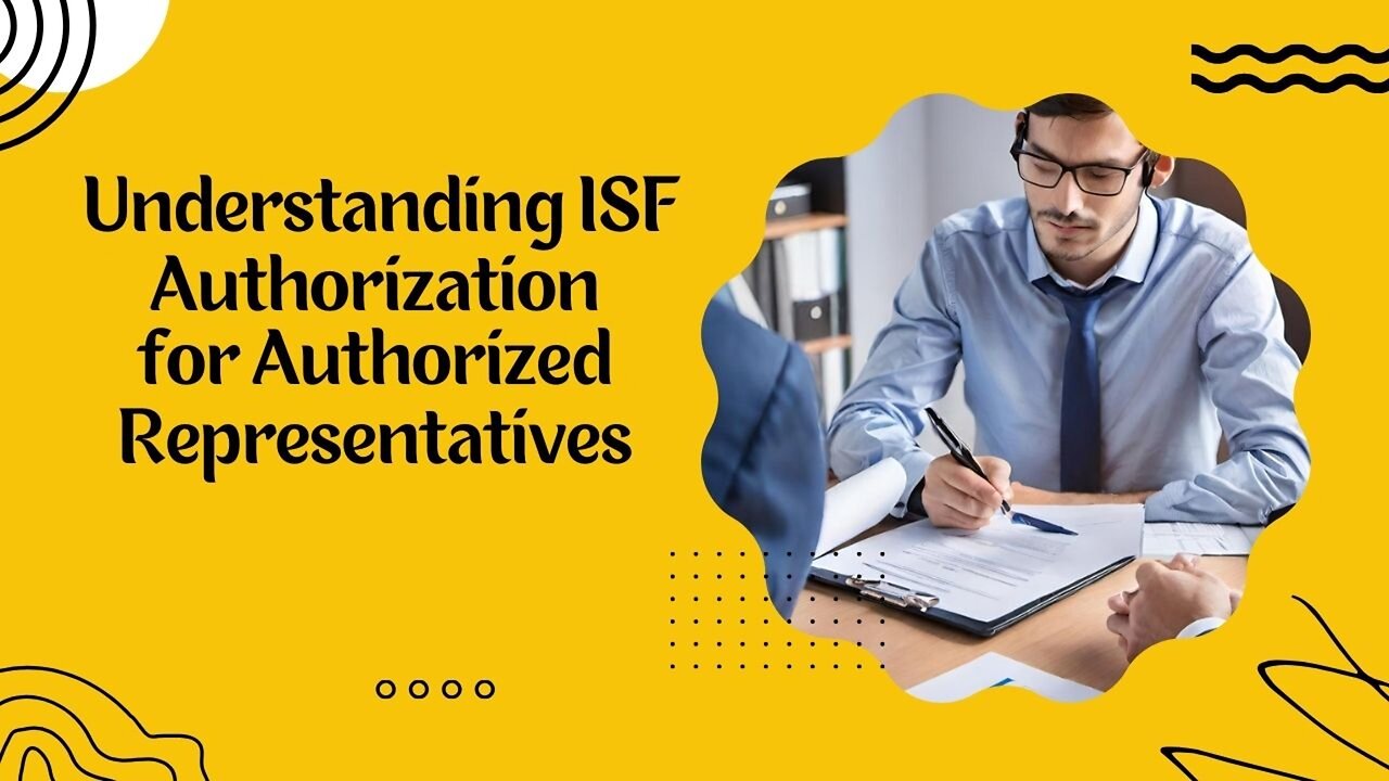 Best Practices for ISF Authorization with Authorized Representatives