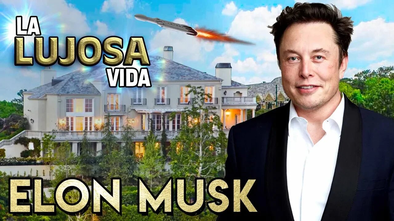 Elon Musk | La Lujosa Vida | Fortuna