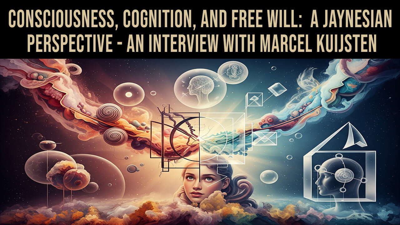 Consciousness, Cognition, and Free Will: A Jaynesian Perspective | An Interview with Marcel Kuijsten