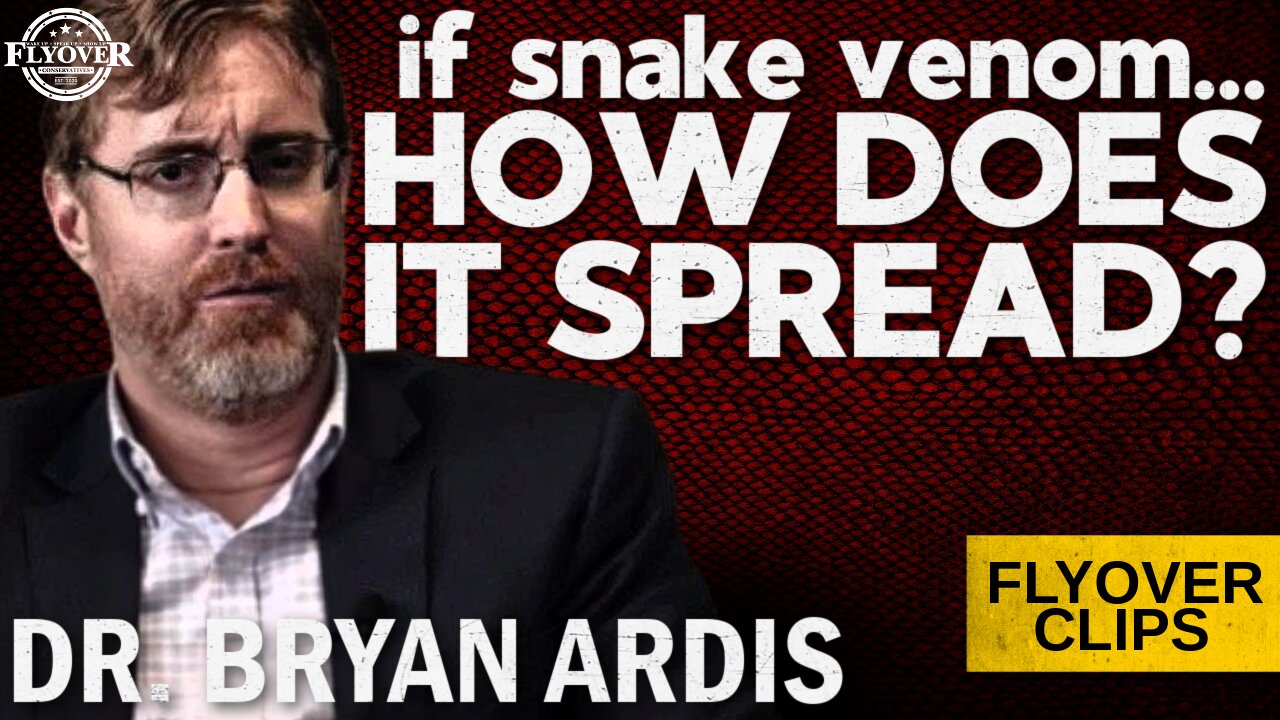 How Does It Spread if It Is Snake Venom? with Dr. Bryan Ardis | Flyover Clips