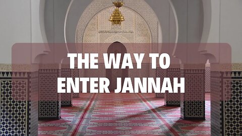 The Way to Enter Jannah