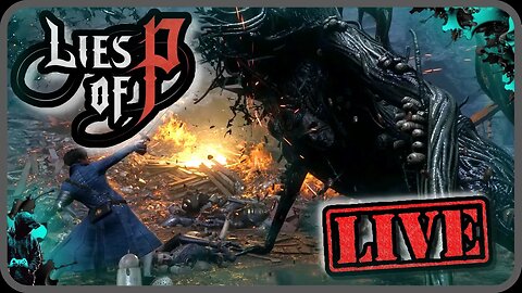 Lies of P | Impromptu Stream