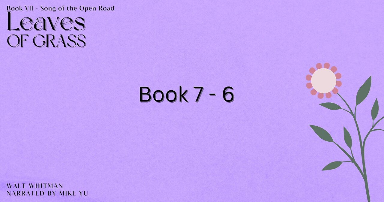 Leaves of Grass - Book 7.6 - Song of the Open Road - Walt Whitman