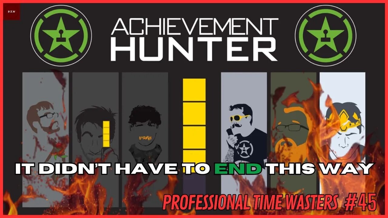 P.T.W Podcast Episode 46: Achievement Hunter Should Not Have Ended The Way That it Did!