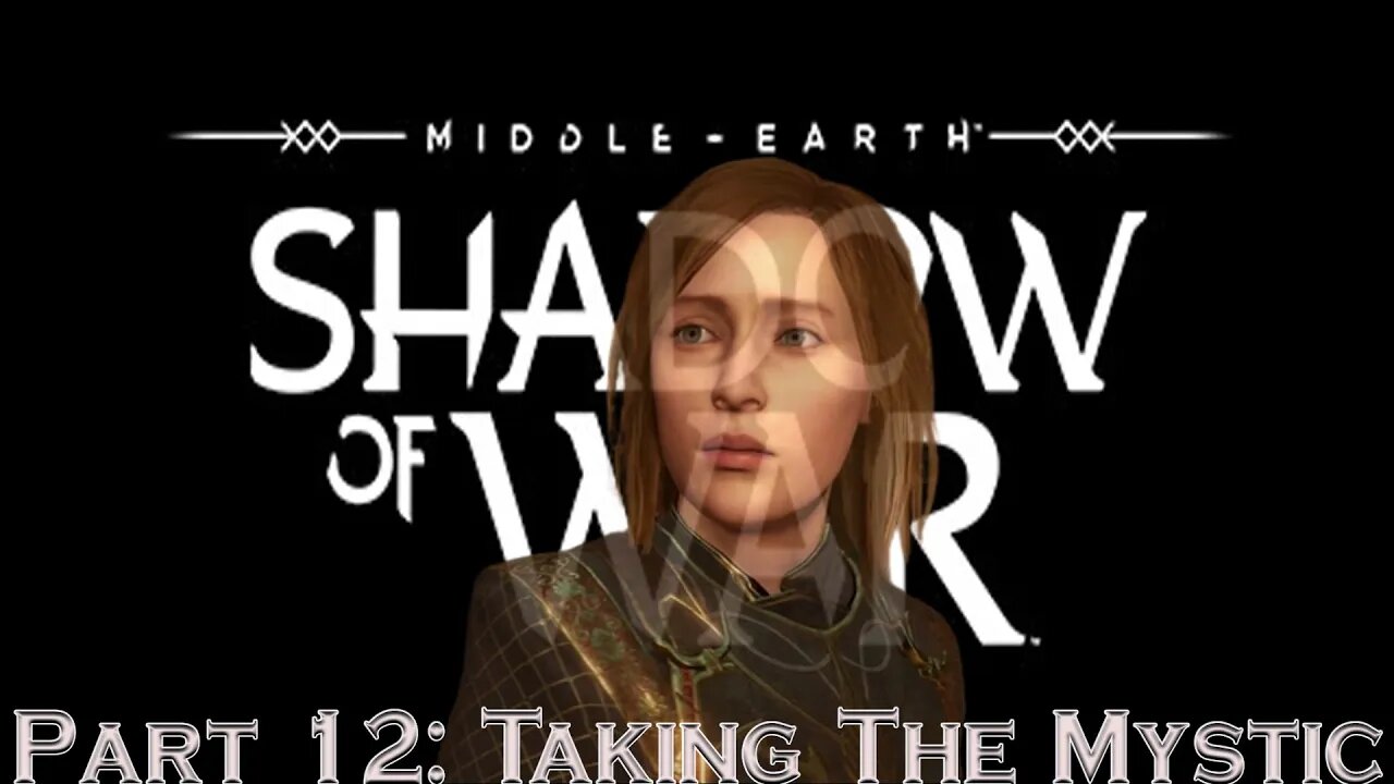 Shadow Of War Part 12: Taking the Mystic