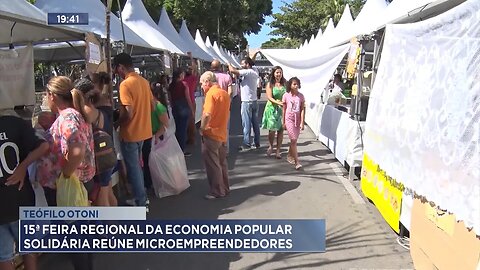 Teófilo Otoni: 15ª Feira Regional da Economia Popular Solidária reúne Microempreendedores.