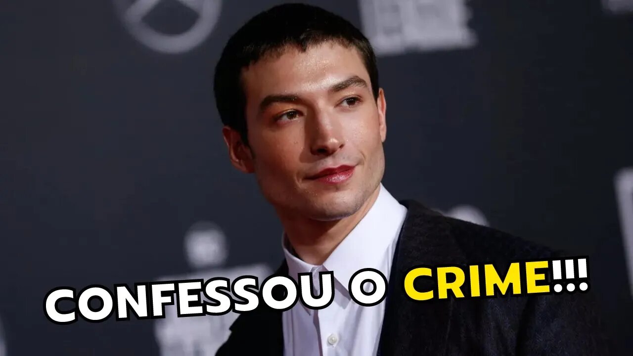 EZRA MILLER CONFESSA CRIME E FAZ ACORDO PARA NÃO SER PRESO