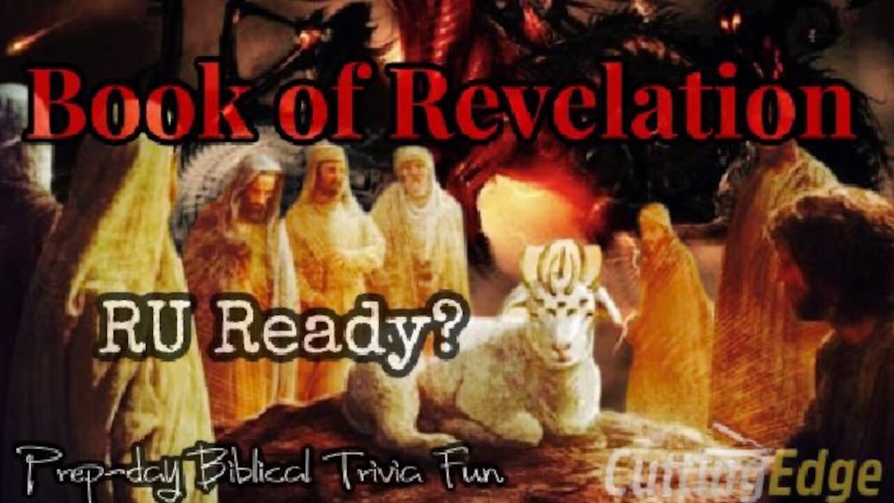 CuttingEdge: Book of Revelation RU-Ready? Prep-Day Biblical Trivia Fun (7/30/21)