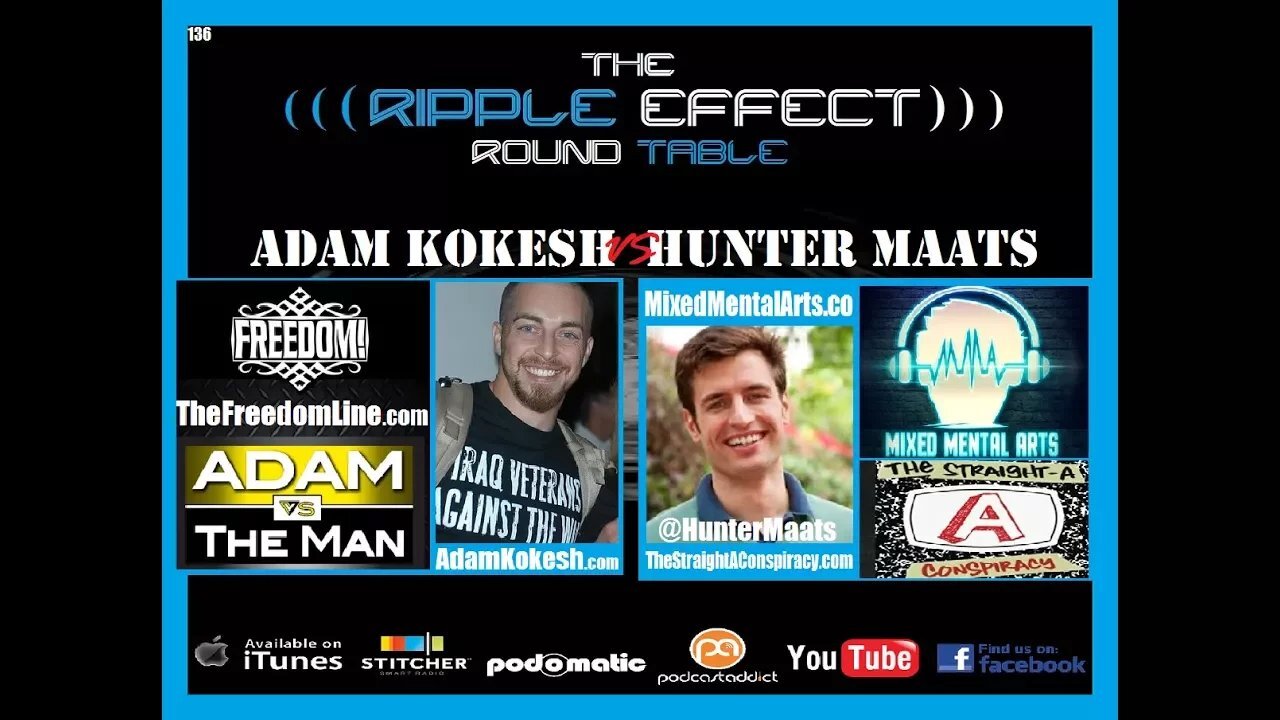 The Ripple Effect Podcast #136 (Adam Kokesh VS Hunter Maats)