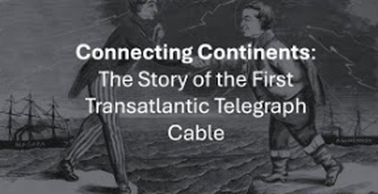 Connecting Continents: The Story of the First Transatlantic Telegraph Cable