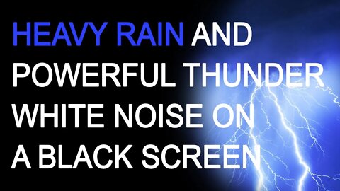 Super Heavy Rainstorm and Powerful Thunder Sounds | White Noise for on Black Screen