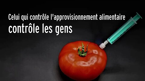 Celui qui contrôle l'approvisionnement alimentaire contrôle les gens !