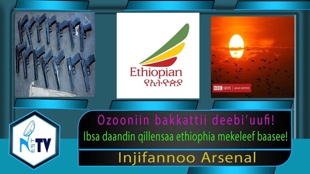 ETHIOPIA:NESTTV:Ozooniin bakkattii deebi’uufi!Ibsa daandin qillensaa ethiophia mekeleef baasee!