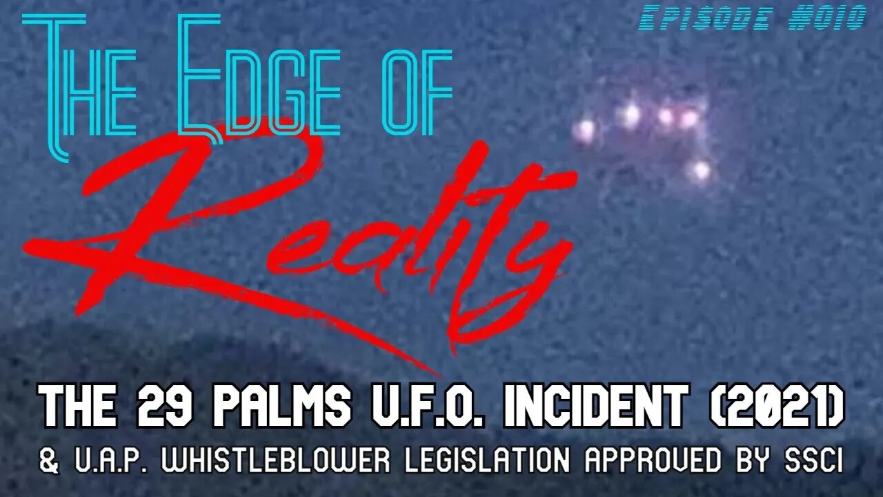 The Edge of Reality | Episode #010 | The 29 Palms Marine Base UAP Encounter