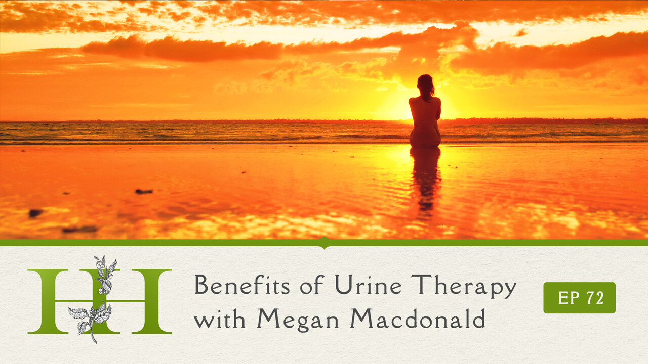 Benefits of Urine Therapy with Megan Macdonald - The Healing Home - Ep. 72