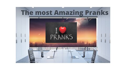 The most amazing pranks