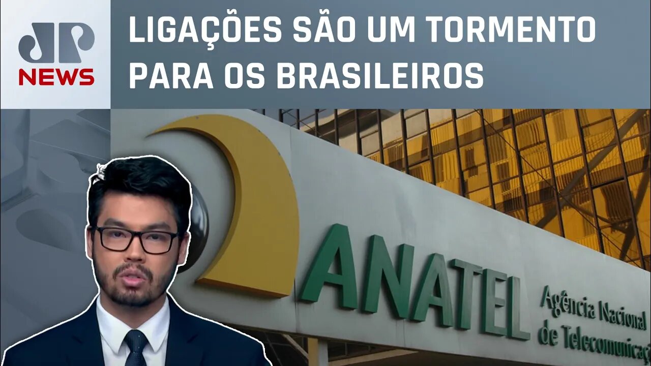 Anatel quer nome e assunto nas ligações de telemarketing; Kobayashi comenta