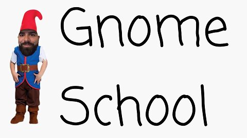 Gnome School (2016 style video)