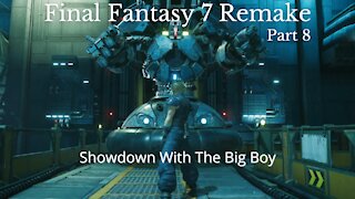 Final Fantasy 7 Remake Part 8 : Showdown With The Big Boy