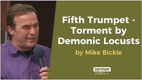 Fifth Trumpet - Torment by Demonic Locusts by Mike Bickle