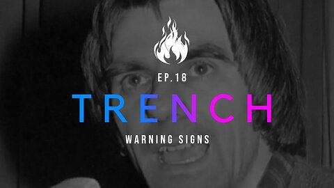 Trench - A Christian Guide to the Culture War | Ep.18 - Warning Signs