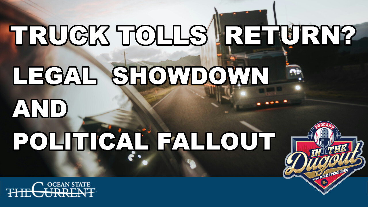 Truck Tolls Return? Legal Showdown and Political Fallout #InTheDugout – December 10, 2024