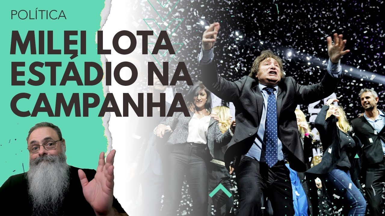 MILEI LOTA ESTÁDIO no COMÍCIO final da CAMPANHA e com 20% dos VOTOS se MOSTRA CANDIDATO VIÁVEL