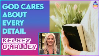 Kelsey O'Malley: God Cares About Every Detail of Our Lives! | March 20 2022