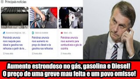 Aumento estrondoso no gás, gasolina e Diesel! O preço de uma greve mau feita e um povo omisso