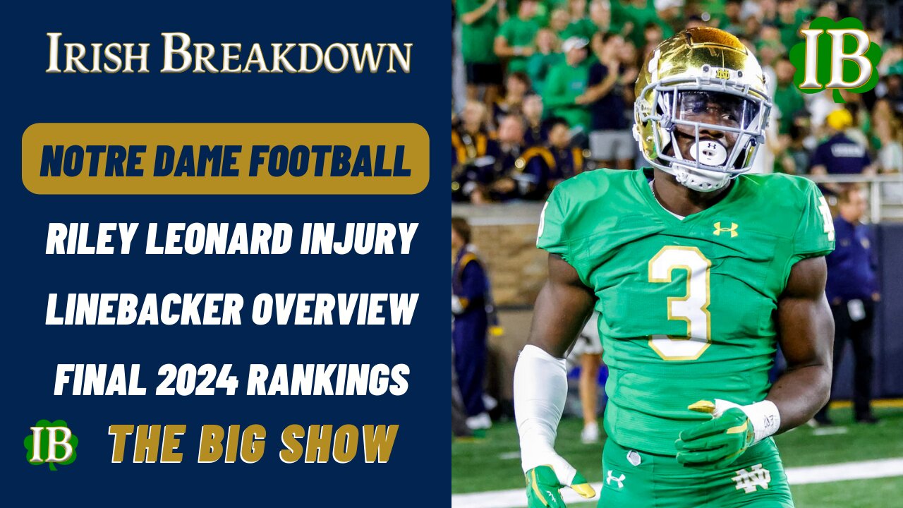 Notre Dame Rundown - Riley Leonard Injury, Linebacker Overview, 2024 Class Rankings