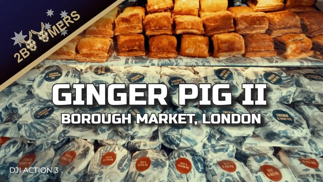 A VISIT TO THE GINGER PIG BOROUGH MARKET LONDON #djiaction3