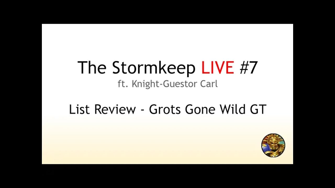 The Stormkeep LIVE #7 - Grots Gone Wild GT List Review