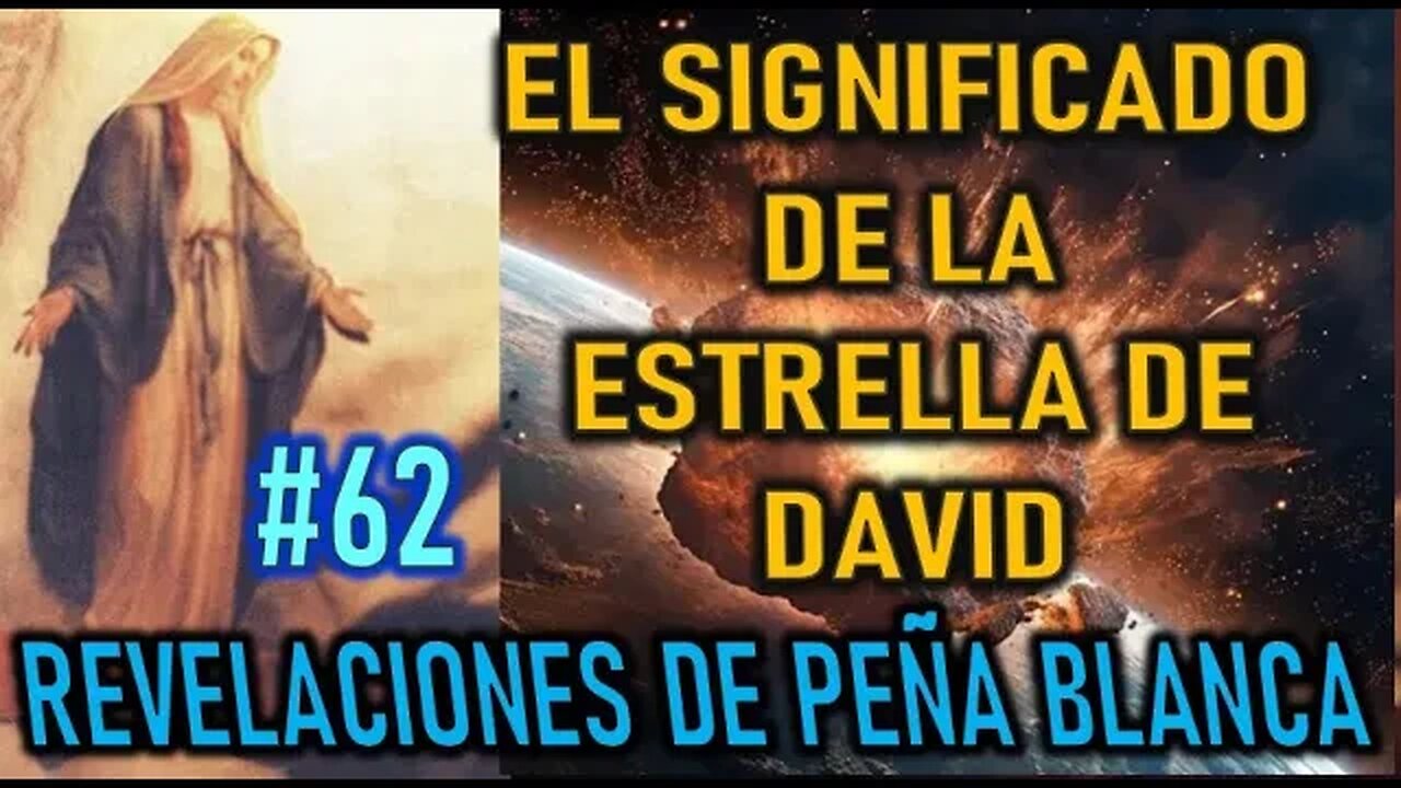 EL SIGNIFICADO DE LA ESTRELLA DE DAVID - REVELACIONES DE LA VIRGEN MARÍA EN PEÑA BLANCA