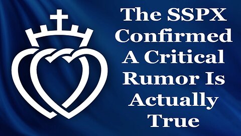 The SSPX Confirmed A Critical Rumor Is Actually True