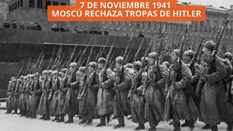 7 DE MOVIEMBRE MOSCÚ RECHAZA TROPAS DE HITLER