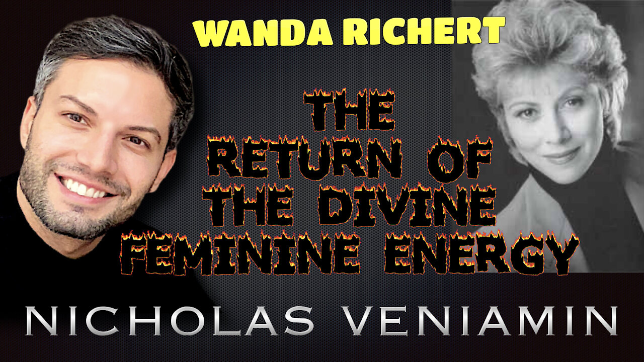 Wanda Richert Discusses The Return Of The Divine Feminine Energy with Nicholas Veniamin