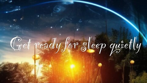 Listen to some music before going to bed, relax and get ready for sleep睡前聽聽音樂，放鬆心情，準備睡覺